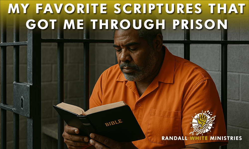 My Favorite Scriptures That Got Me Through Prison